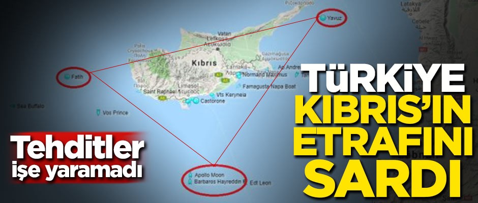 Tehditler işe yaramadı! Türkiye Kıbrıs'ın etrafını sardı