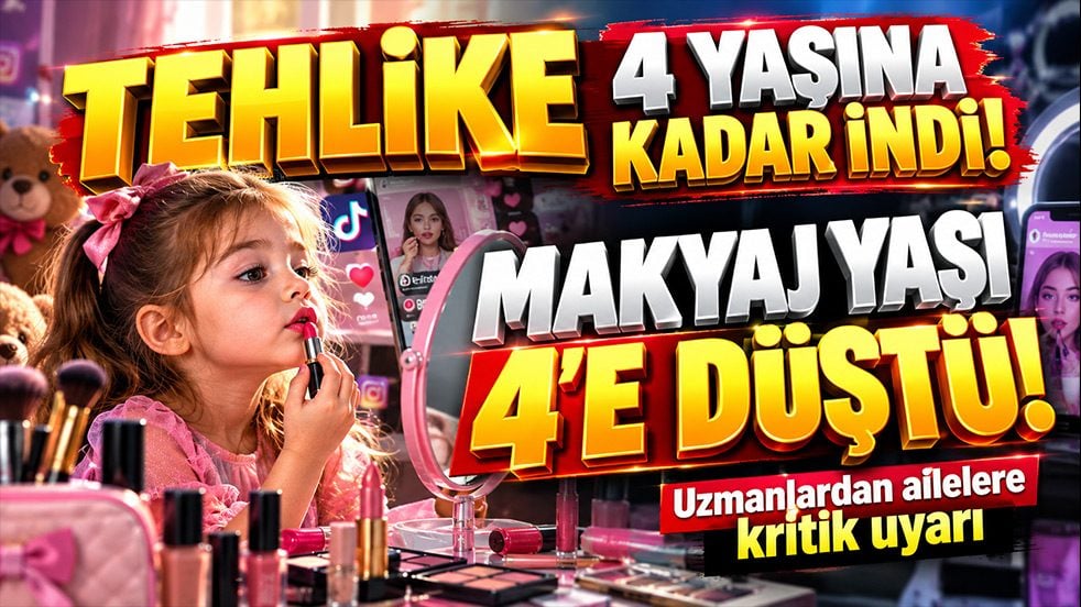 Tehlike 4 yaşına kadar indi! Sosyal medya çocukları makyaja sürüklüyor