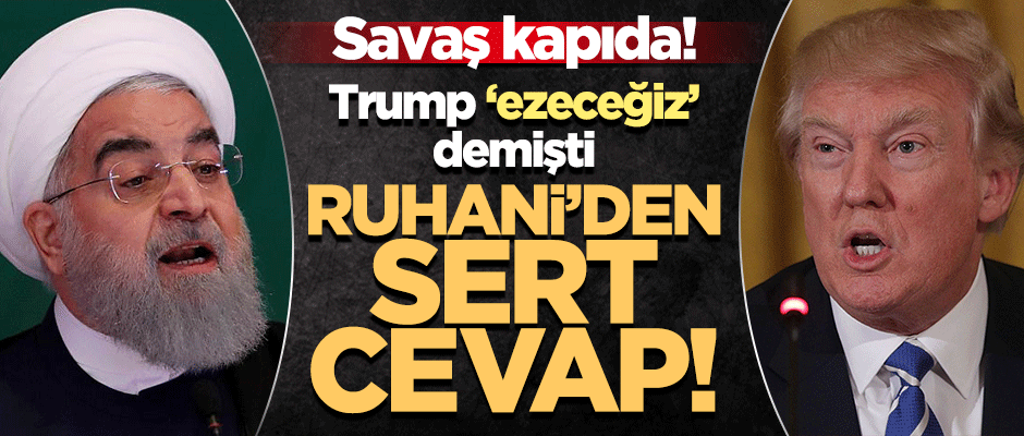 Tehlikeli gerilim! Trump 'ezeceğiz' demişti, Ruhani'den sert cevap