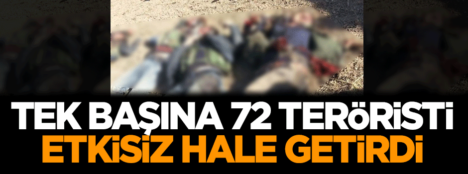Tek başına 72 terörist öldürdü