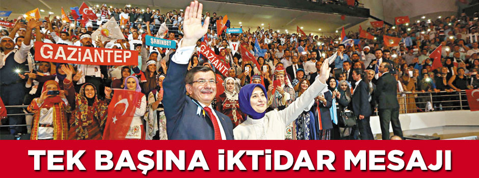 Tek başına iktidar mesajı