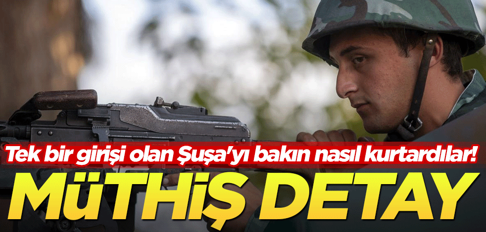 Tek bir girişi olan Şuşa'yı bakın nasıl kurtardılar! Müthiş detay