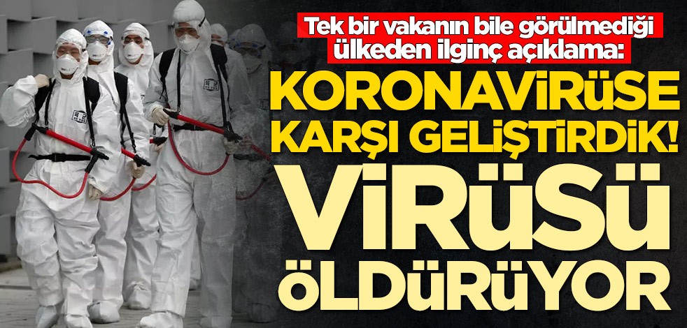 Tek bir vakanın bile görülmediği ülke duyurdu: Koronavirüse karşı geliştirdik! Virüsü öldürüyor