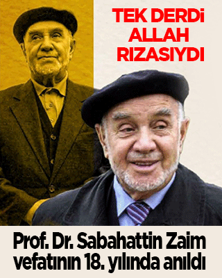 Tek derdi Allah rızasıydı! Prof. Dr. Sabahattin Zaim vefatının 18. yılında anıldı