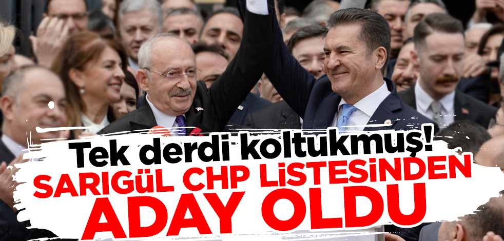 Tek derdi koltukmuş! Sarıgül CHP listesinden aday oldu