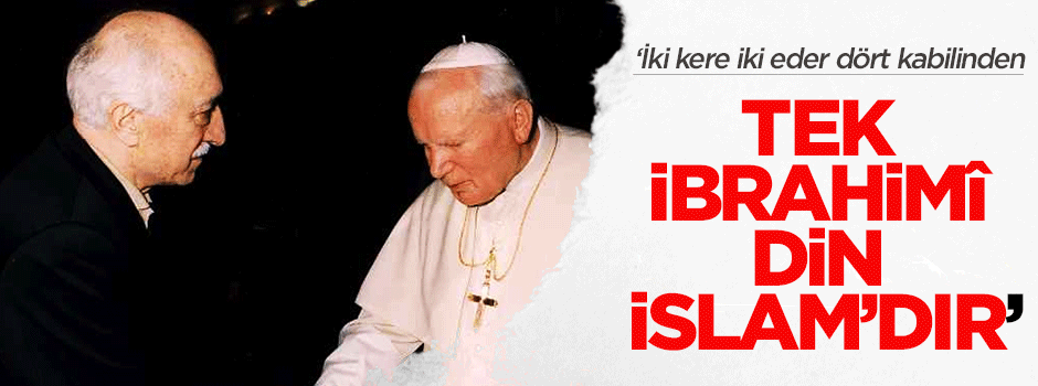 Tek ibrahimî din vardır, o da İslam’dır