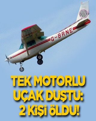 Tek motorlu küçük uçak düştü: 2 kişi öldü