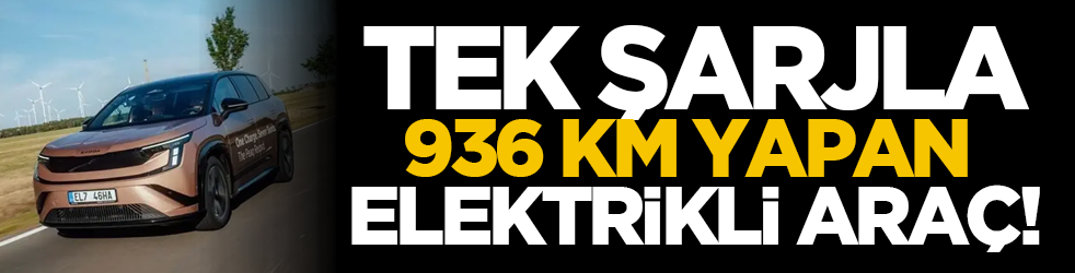 Tek Şarjla 936 Km yapan elektrikli araç!