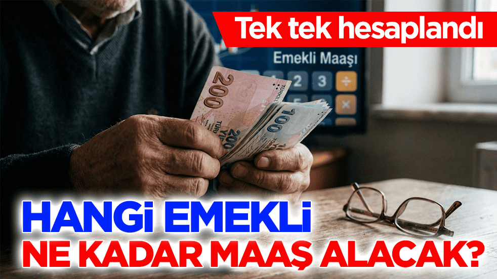 Tek tek hesaplandı! Hangi emekli ne kadar maaş alacak?
