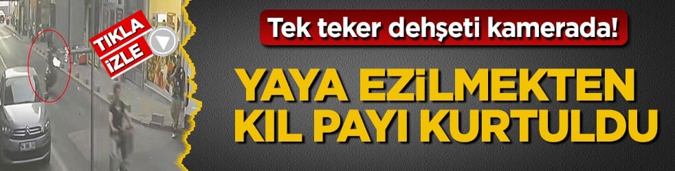 Tek teker dehşeti kamerada! Yaya ezilmekten kıl payı kurtuldu