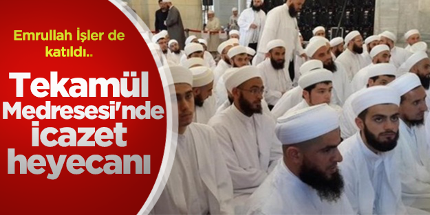 Tekamül Medresesi'nde icazet heyecanı