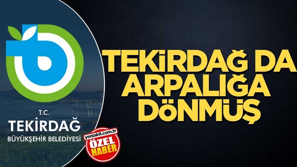 Tekirdağ da arpalığa dönmüş