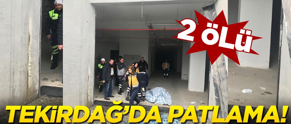 Tekirdağ'da patlama! 2 ölü