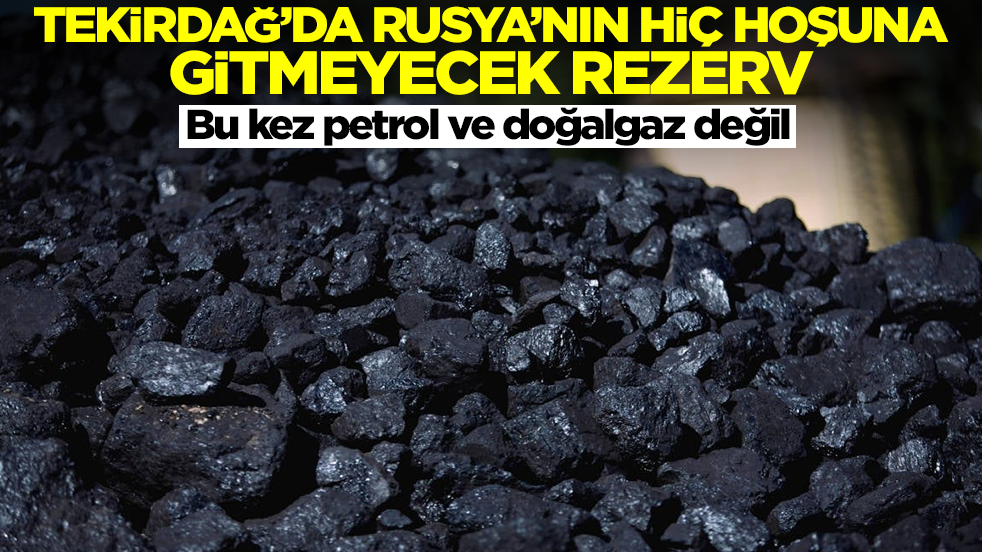 Tekirdağ'da Rusya'nın hiç hoşuna gitmeyecek rezerv! Bu kez petrol ve doğalgaz değil