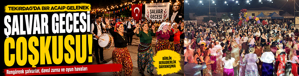 Tekirdağ'da Şalvar Gecesi coşkusu! 