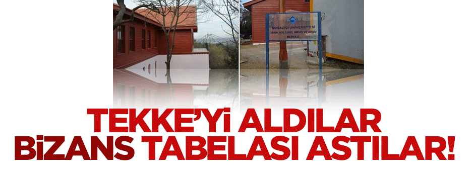 Tekke'yi aldılar 'Bizans' tabelası astılar