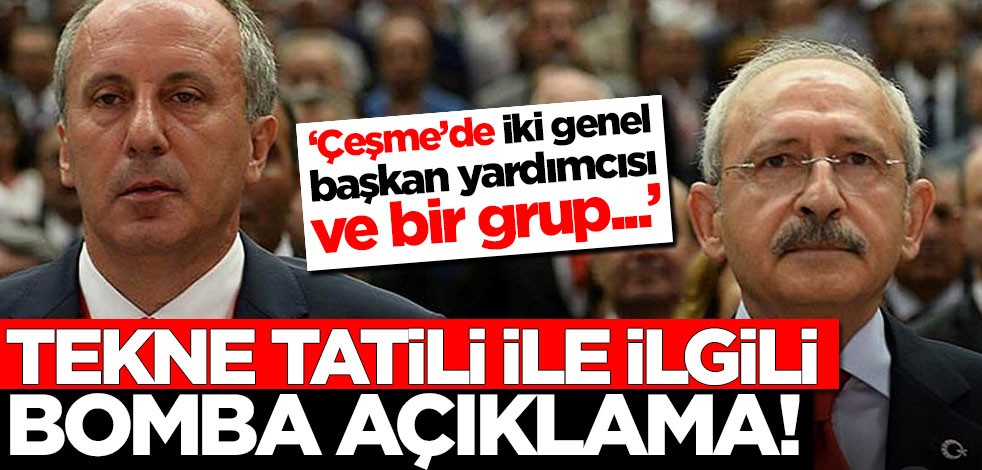 Tekne tatili ile ilgili bomba açıklama! 'Çeşme'de iki genel başkan yardımcısı ve bir grup...'