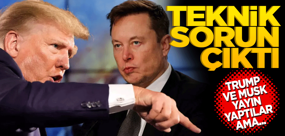 Teknik sorun çıktı! Trump ve Musk yayın yaptılar ama…