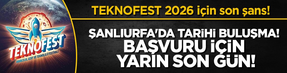 TEKNOFEST 2026 için son çağrı: Teknoloji yarışmalarında başvurular yarın bitiyor!