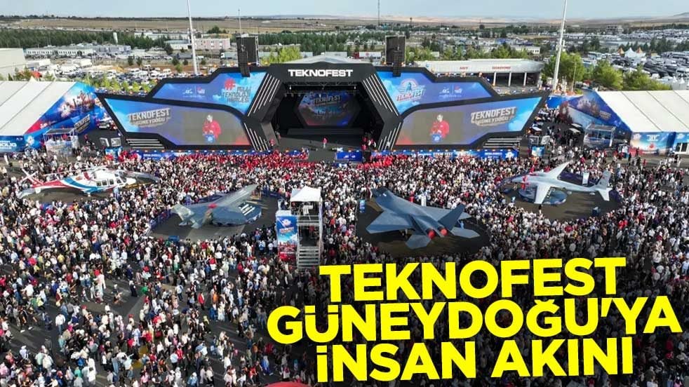TEKNOFEST Güneydoğu'ya insan akını