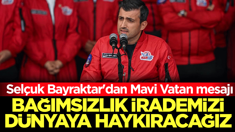 TEKNOFEST Mavi Vatan coşkuyla başladı! Selçuk Bayraktar: Bağımsızlık irademizi dünyaya haykıracağız