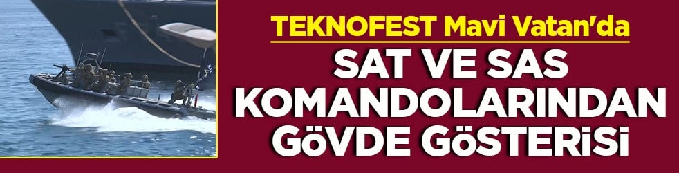 TEKNOFEST Mavi Vatan'da SAT ve SAS komandoları gösteri yaptı