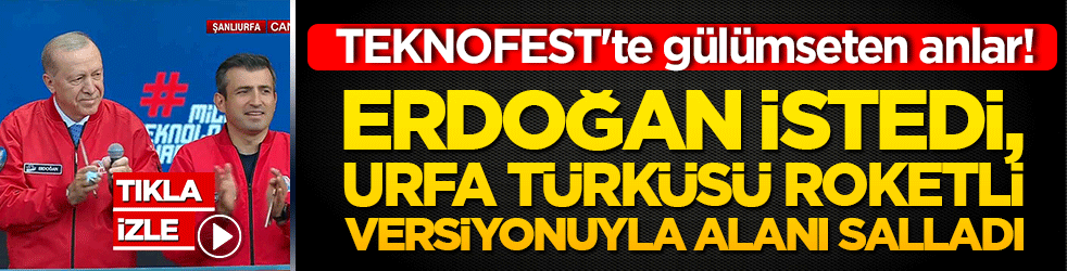 TEKNOFEST'te gülümseten anlar! Erdoğan istedi, Urfa türküsü roketli versiyonuyla alanı salladı