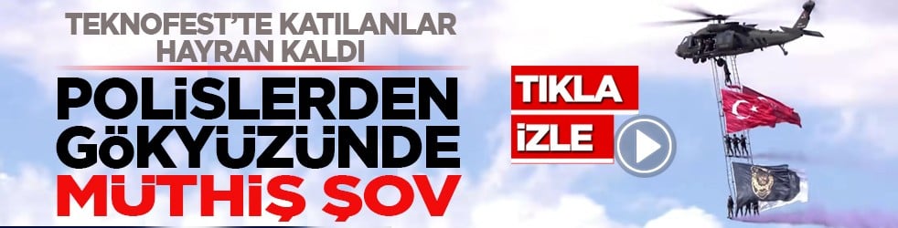 Teknofest’te katılanlar hayran kaldı: Polislerden gökyüzünde müthiş şov