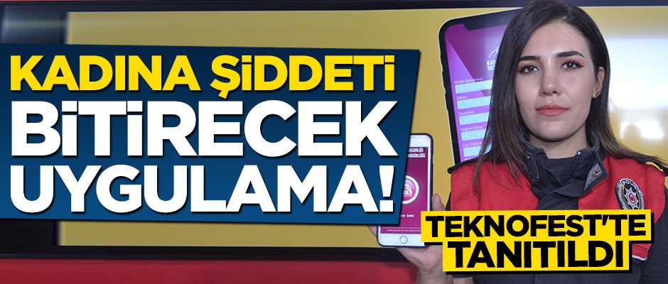 TEKNOFEST'te tanıtıldı! Kadına şiddeti bitirecek uygulama