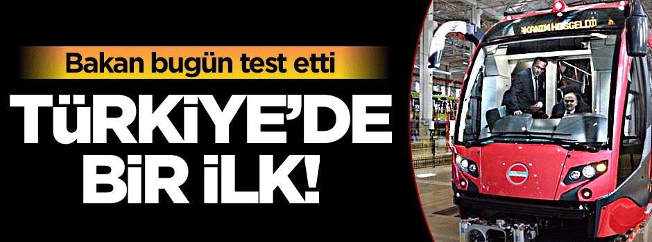 Teknoloji Bakanı yerli tramvayı test etti