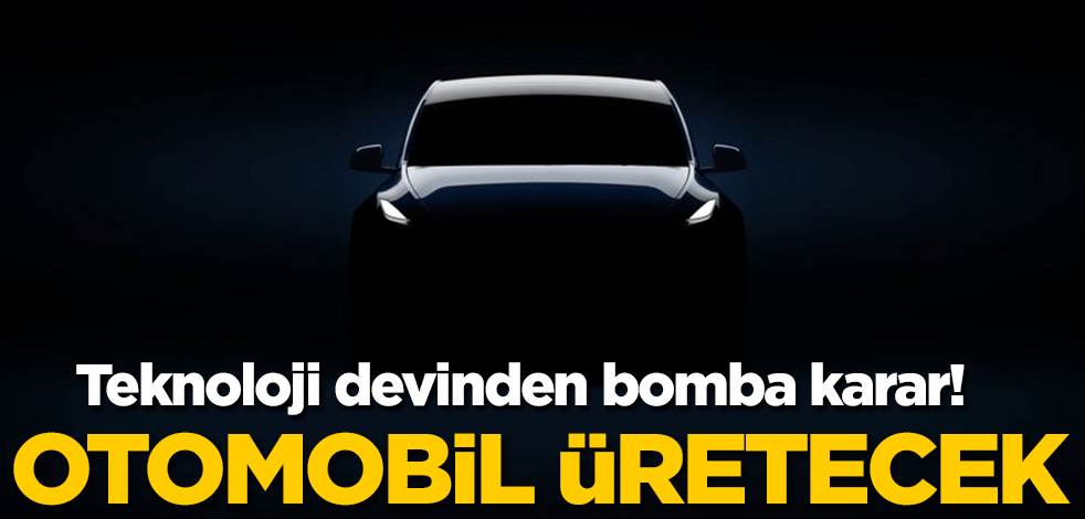Teknoloji devinden bomba karar! Otomobil üretecek