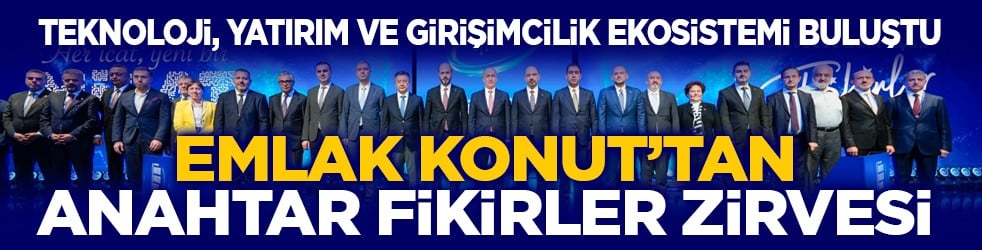 Teknoloji, yatırım ve girişimcilik ekosistemi buluştu: Emlak Konut’tan Anahtar Fikirler Zirvesi
