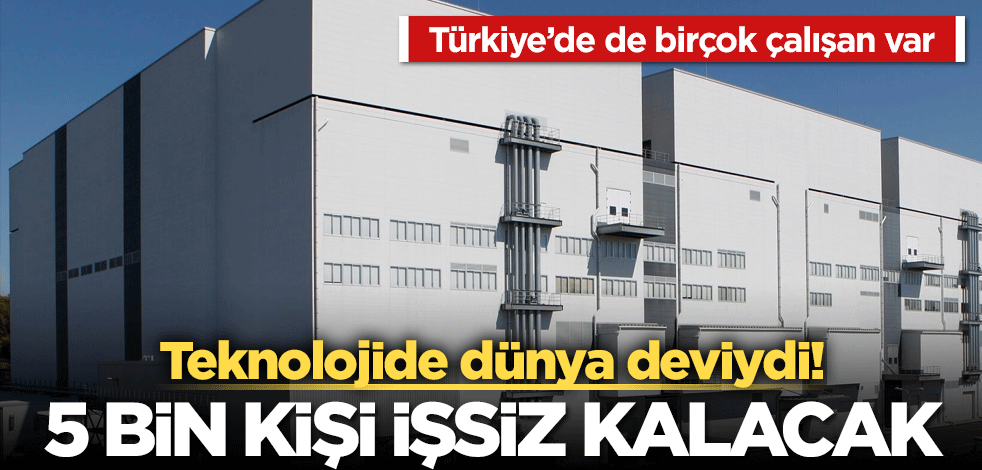 Teknolojide dünya devi 5 bin personeli işten çıkaracak! Türkiye’de de birçok çalışanı var