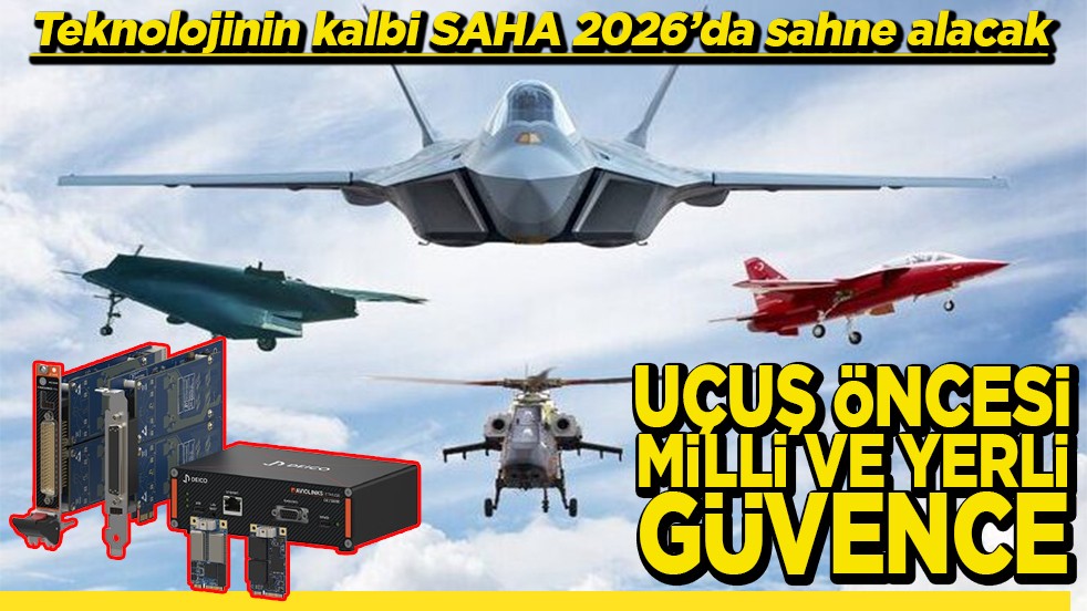 Teknolojinin kalbi SAHA 2026'da sahne alacak Uçuş öncesi milli ve yerli güvence
