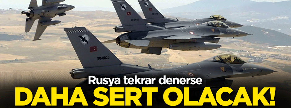 Tekrar olursa daha sert cevap verilecek!