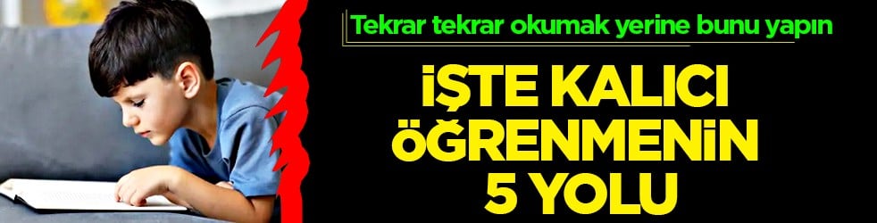 Tekrar tekrar okumayın, bunları yapın... Üç turda metne hiç bakmadan...