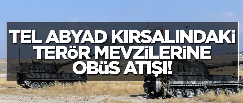 Tel Abyad kırsalındaki terör mevzilerine obüs atışı