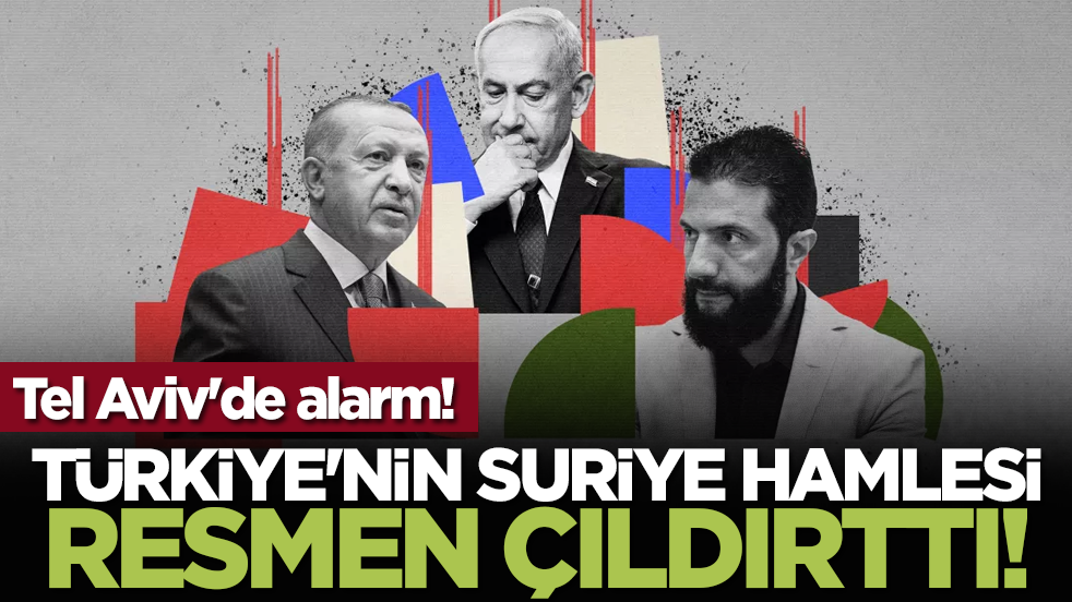 Tel Aviv'de alarm! Türkiye'nin Suriye hamlesi resmen çıldırttı!