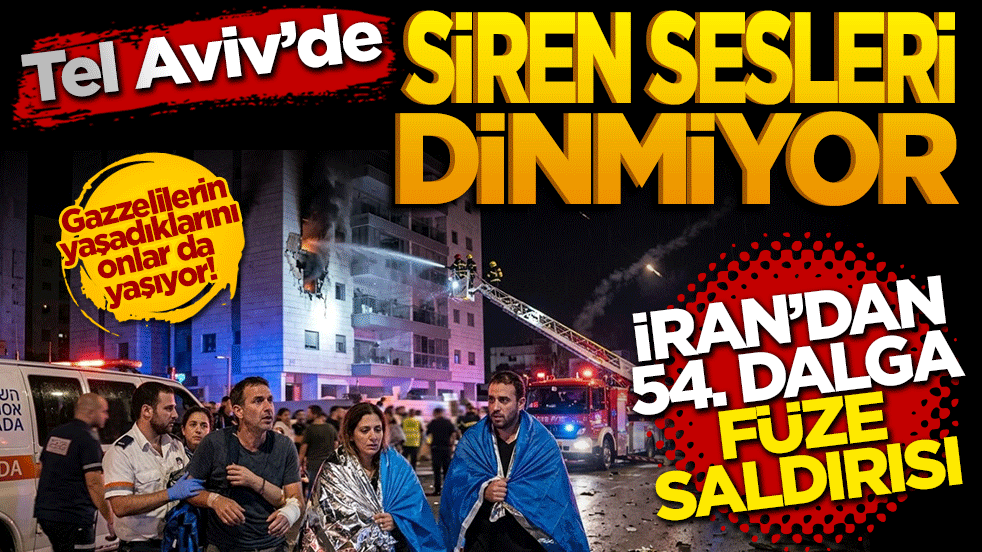 Tel Aviv'de siren sesleri dinmiyor: İran'dan 54. dalga füze saldırısı