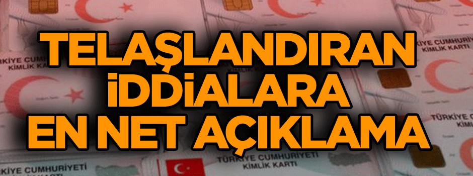 Telaşlandıran iddialara en net açıklama geldi