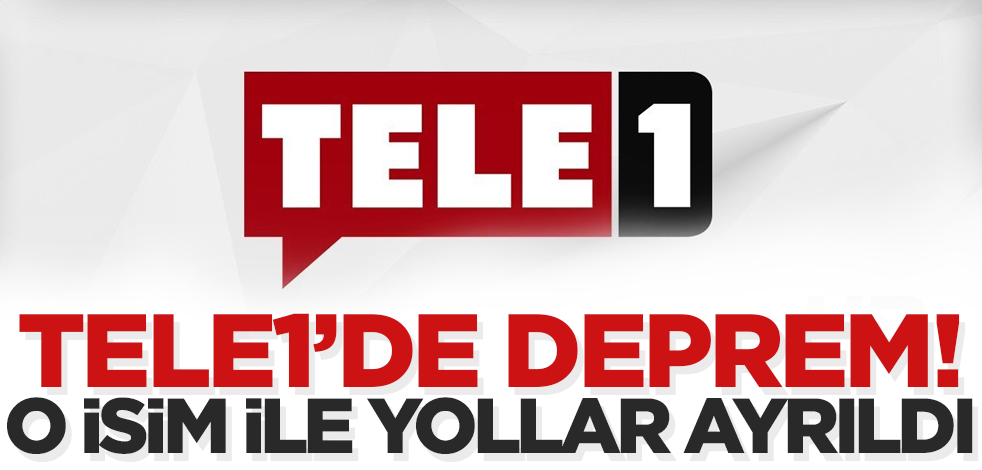 TELE 1'de deprem! O isim ile yollar ayrıldı