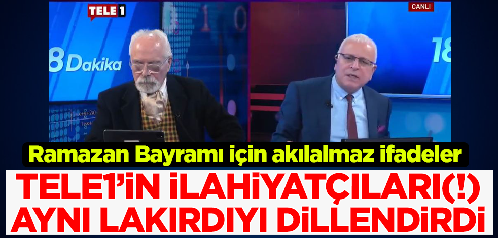 Tele1'in ilahiyatçıları(!) aynı lakırdıyı dillendirdi! 'Ramazan değil şeker bayramı'