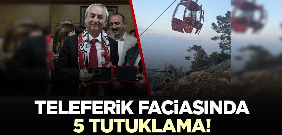 Teleferik faciasında sıcak gelişme! CHP'li belediye başkanıyla birlikte 4 kişi tutuklandı!