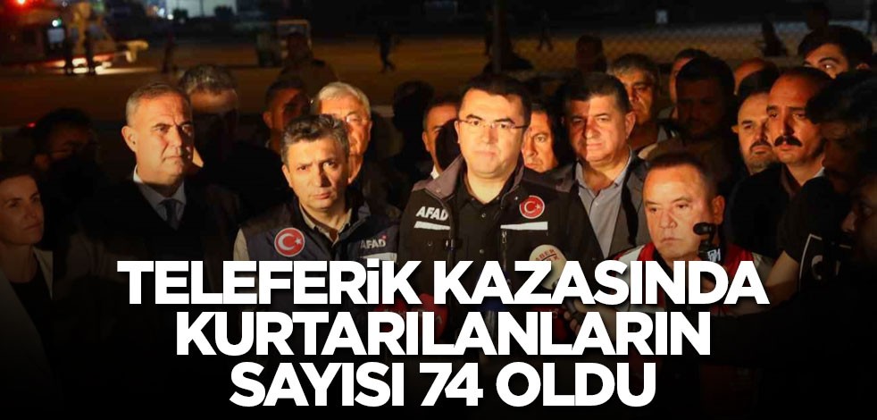 Teleferik kazasında kurtarılanların sayısı 74 oldu