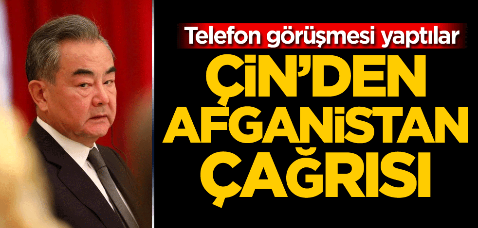 Telefon görüşmesi yaptılar! Çin'den Afganistan çağrısı