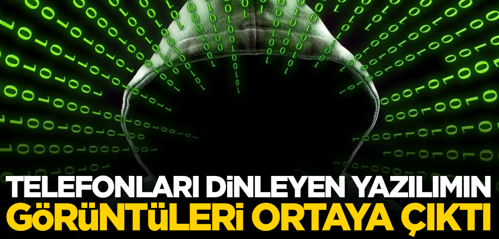 Telefonları dinleyen yazılımın görüntüleri ortaya çıktı