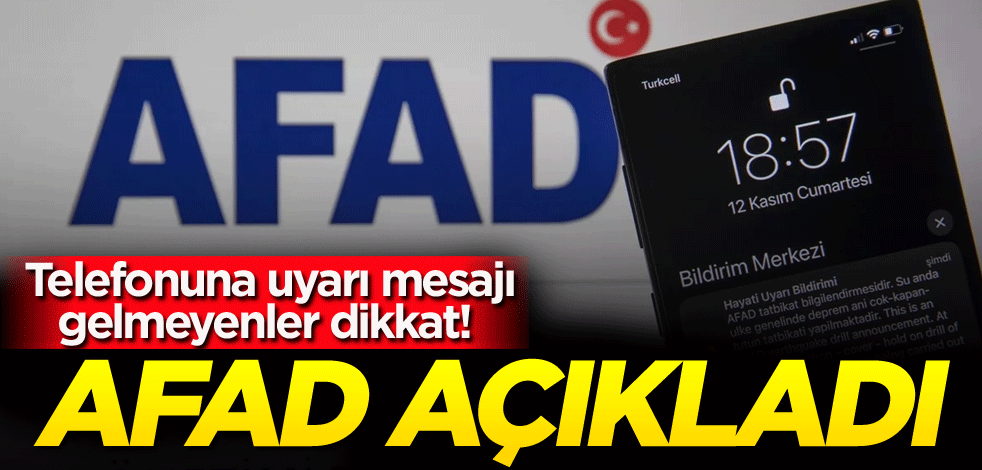 Telefonuna uyarı mesajı gelmeyenler dikkat! AFAD açıkladı