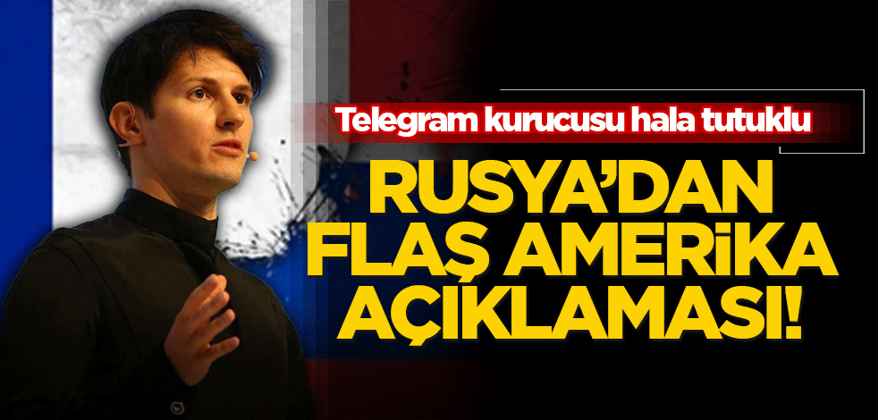 Telegram kurucusu hala tutuklu: Rusya'dan flaş Amerika açıklaması