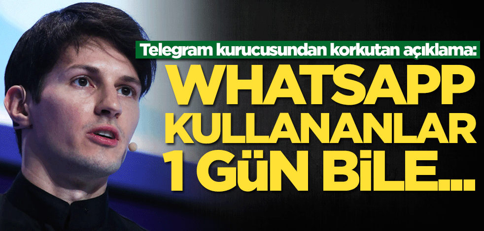 Telegram kurucusundan korkutan açıklama: WhatsApp kullananlar bir gün bile...