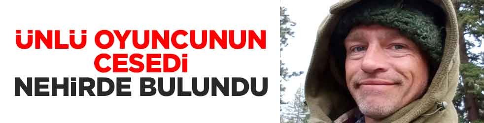 Ünlü oyuncunun cesedi nehirde bulundu